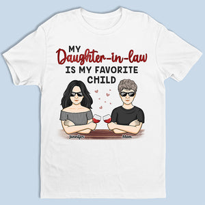 My Favorite Child Is My Daughter In Law - Family Personalized Custom Unisex T-shirt, Hoodie, Sweatshirt - Mother's Day, Birthday Gift For Mom