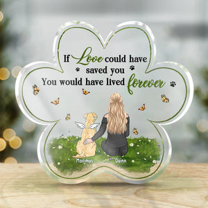If Love Could Have Saved You - Memorial Personalized Custom Paw Shaped Acrylic Plaque - Sympathy Gift, Gift For Pet Owners, Pet Lovers