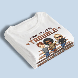 Apparently We're Trouble - Bestie Personalized Custom Unisex T-shirt, Hoodie, Sweatshirt - Gift For Best Friends, BFF, Sisters