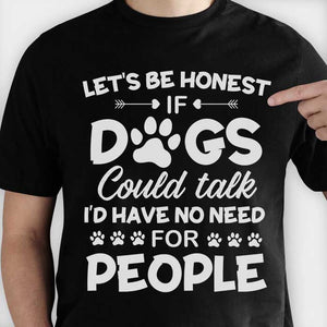If Dogs Could Talk - Unisex T-Shirt.