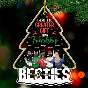 There Is No Greater Gift Than Friendship - Bestie Personalized Custom Ornament - Acrylic Christmas Tree Shaped - Christmas Gift For Best Friends, BFF, Sisters