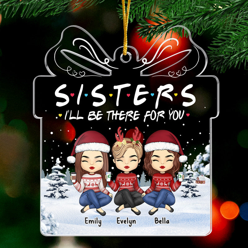 I'll Be There For You - Bestie Personalized Custom Ornament - Acrylic Gift Box Shaped - Christmas Gift For Best Friends, BFF, Sisters