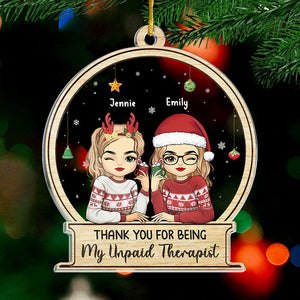 Thank You For Being My Unpaid Therapist - Bestie Personalized Custom Ornament - Acrylic Custom Shaped - Christmas Gift For Best Friends, BFF, Sisters