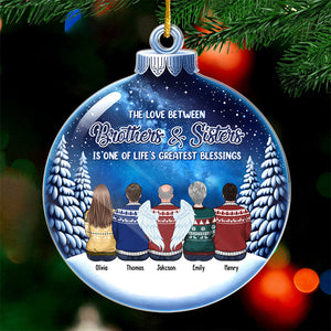 The Love Between Brothers And Sisters Is Forever - Family Personalized Custom Ornament - Acrylic Snowball Shaped - Christmas Gift For Family Members