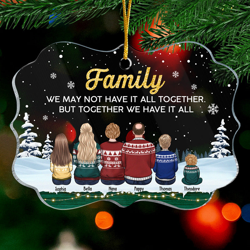 We Have It All - Family Personalized Custom Ornament - Acrylic Benelux Shaped - Christmas Gift For Family Members