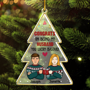 Congrats You Lucky Bastard - Couple Personalized Custom Ornament - Acrylic Christmas Tree Shaped - Christmas Gift For Husband Wife, Anniversary