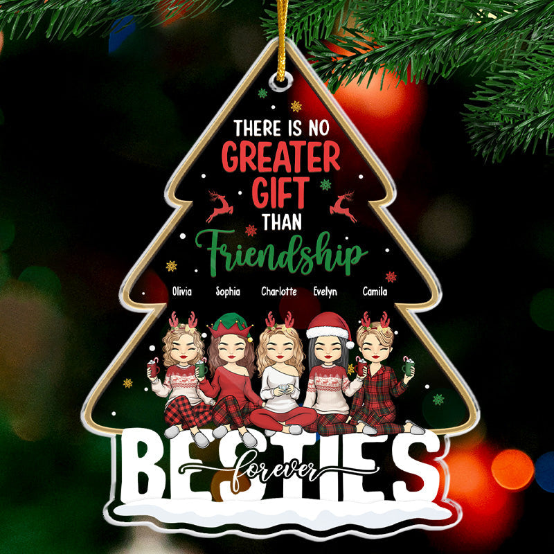 There Is No Greater Gift Than - Bestie Personalized Custom Ornament - Acrylic Christmas Tree Shaped - Christmas Gift For Best Friends, BFF, Sisters