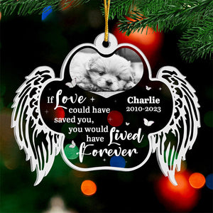 Custom Photo You Would Have Lived Forever - Memorial Personalized Custom Ornament - Acrylic Custom Shaped - Christmas Gift, Sympathy Gift For Pet Owners, Pet Lovers