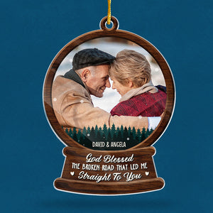 Custom Photo God Blessed The Broken Road - Couple Personalized Custom Ornament - Acrylic Snow Globe Shaped - Christmas Gift For Husband Wife, Anniversary