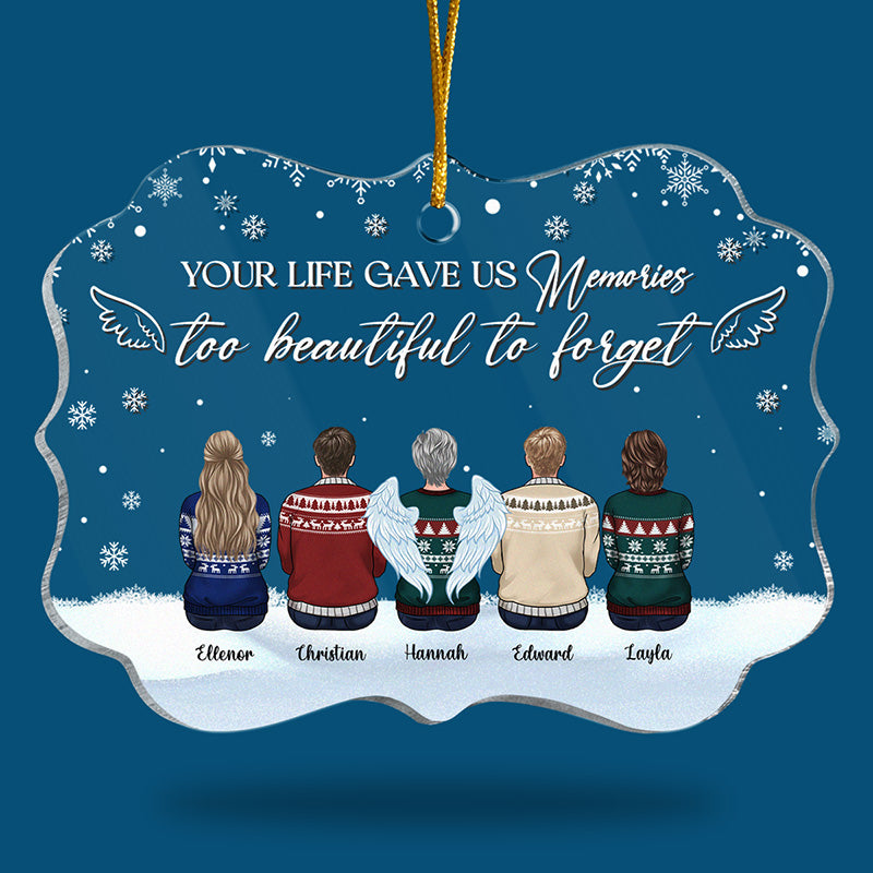 Your Life Gave Us Memories Too Beautiful To Forget - Memorial Personalized Custom Ornament - Acrylic Benelux Shaped - Christmas Gift, Sympathy Gift For Family Members