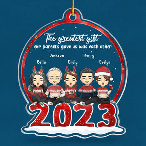 The Greatest Gift Of Us - Family Personalized Custom Ornament - Acrylic Snow Globe Shaped - Christmas Gift For Family Members, Best Friends, BFF, Sisters