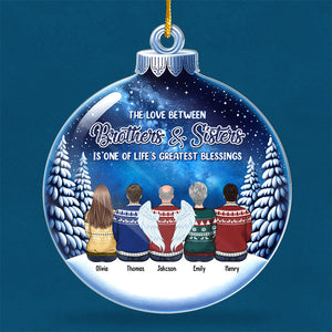 The Love Between Brothers And Sisters Is Forever - Family Personalized Custom Ornament - Acrylic Snowball Shaped - Christmas Gift For Family Members