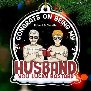 You Lucky Bastard - Couple Personalized Custom Ornament - Acrylic Snow Globe Shaped - Christmas Gift For Husband Wife, Anniversary