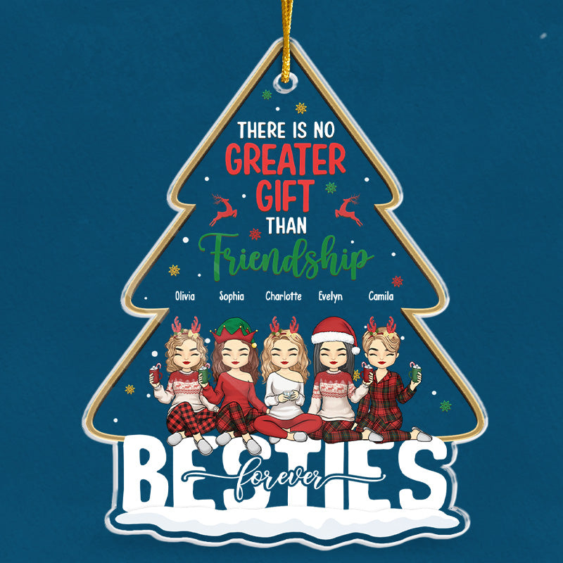 There Is No Greater Gift Than - Bestie Personalized Custom Ornament - Acrylic Christmas Tree Shaped - Christmas Gift For Best Friends, BFF, Sisters