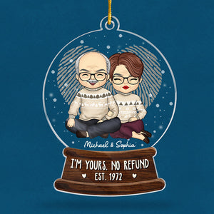 I'm Yours, No Refund - Couple Personalized Custom Ornament - Acrylic Snow Globe Shaped - Christmas Gift For Husband Wife, Anniversary