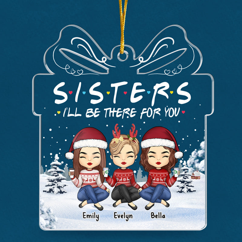 I'll Be There For You - Bestie Personalized Custom Ornament - Acrylic Gift Box Shaped - Christmas Gift For Best Friends, BFF, Sisters