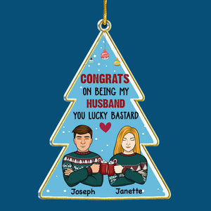 Congrats You Lucky Bastard - Couple Personalized Custom Ornament - Acrylic Christmas Tree Shaped - Christmas Gift For Husband Wife, Anniversary