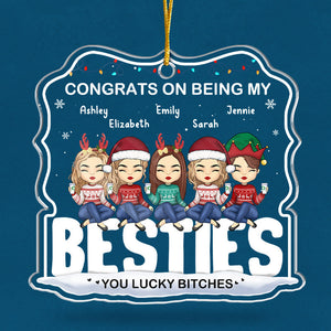 Congrats On Being My Sister - Bestie Personalized Custom Ornament - Acrylic Custom Shaped - Christmas Gift For Best Friends, BFF, Sisters