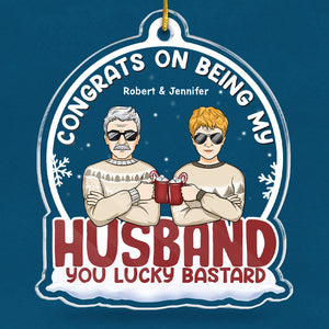 You Lucky Bastard - Couple Personalized Custom Ornament - Acrylic Snow Globe Shaped - Christmas Gift For Husband Wife, Anniversary