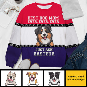 Best Dog Mom Ever Ever Ever - Gift For Dog Mom - Personalized All-Over-Print Sweatshirt.