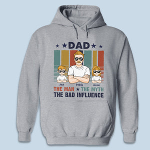 I'm The Bad Influence - Family Personalized Custom Unisex T-shirt, Hoodie, Sweatshirt - Father's Day, Birthday Gift For Dad