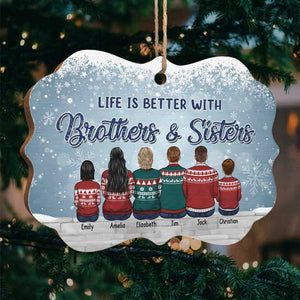 Life Is Better With Brothers & Sisters - Family Personalized Custom Ornament - Wood/Aluminum Benelux Shaped - New Arrival Christmas Gift For Siblings, Brothers, Sisters
