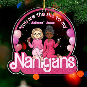 The She To My Nanigans - Bestie Personalized Custom Ornament - Acrylic Custom Shaped - Christmas Gift For Best Friends, BFF, Sisters