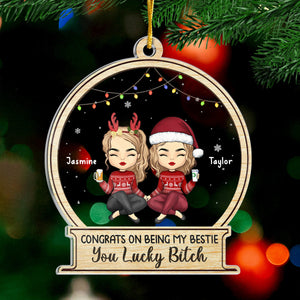 Congrats On Being My Best Friends You Lucky - Bestie Personalized Custom Ornament - Acrylic Snow Globe Shaped - Christmas Gift For Best Friends, BFF, Sisters