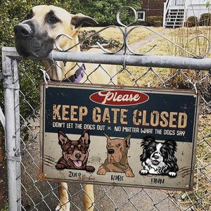 Keep Gate Closed Don't Let The Dogs Out - Funny Personalized Dog Metal Sign.