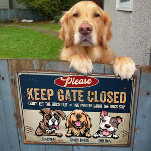 Keep Gate Closed Don't Let The Dogs Out - Funny Personalized Dog Metal Sign (WW).